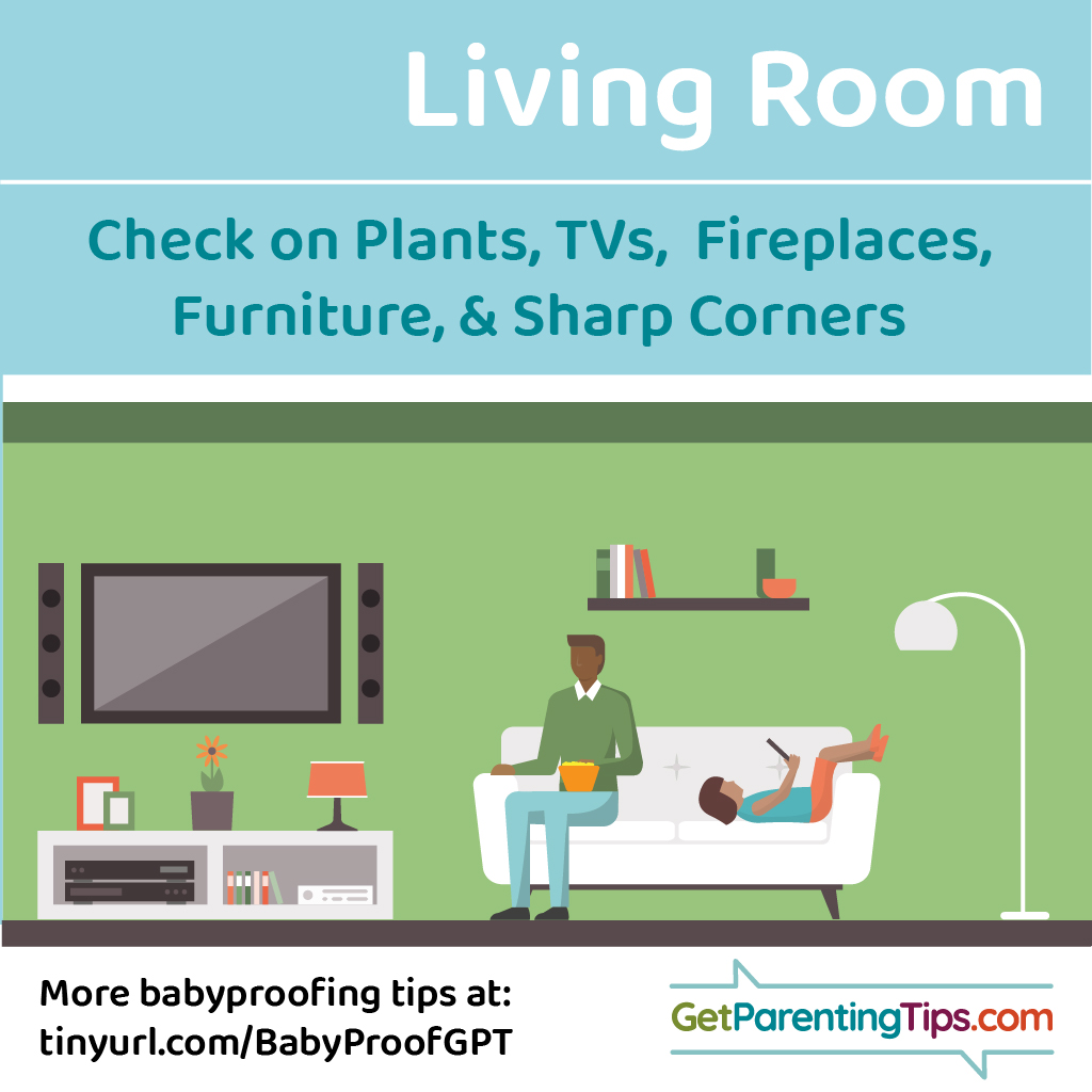 Living room. Check on plants, TVs, fireplaces, furniture & sharp corners. GetParentingTips.com